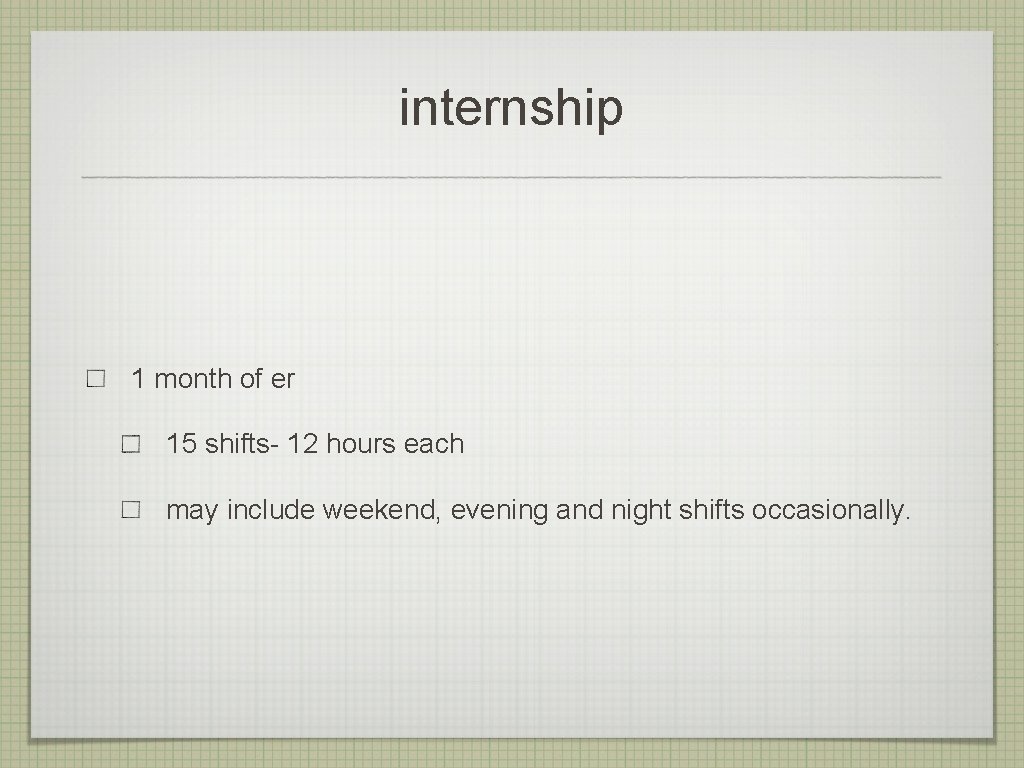 internship 1 month of er 15 shifts- 12 hours each may include weekend, evening