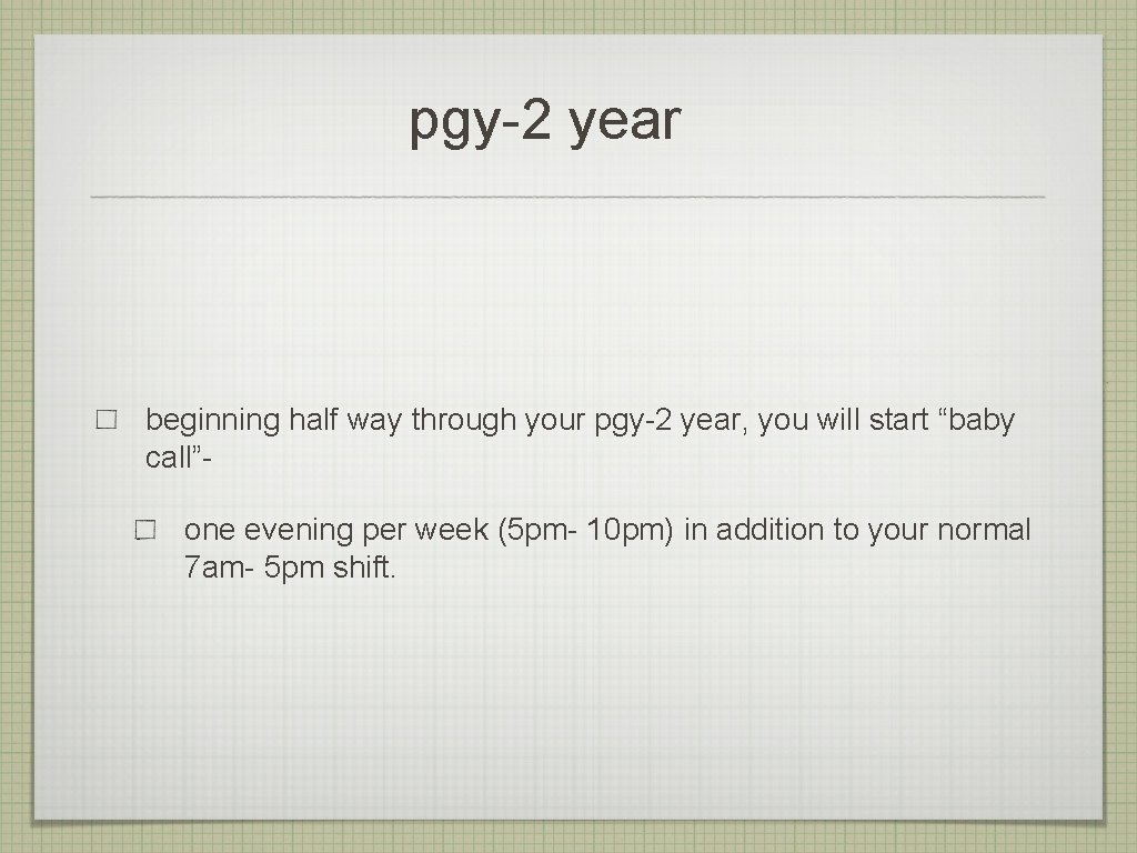 pgy-2 year beginning half way through your pgy-2 year, you will start “baby call”one