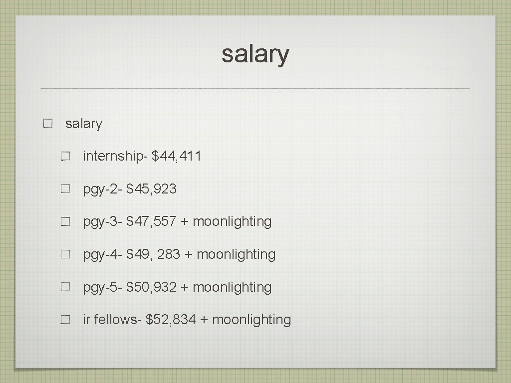 salary internship- $44, 411 pgy-2 - $45, 923 pgy-3 - $47, 557 + moonlighting