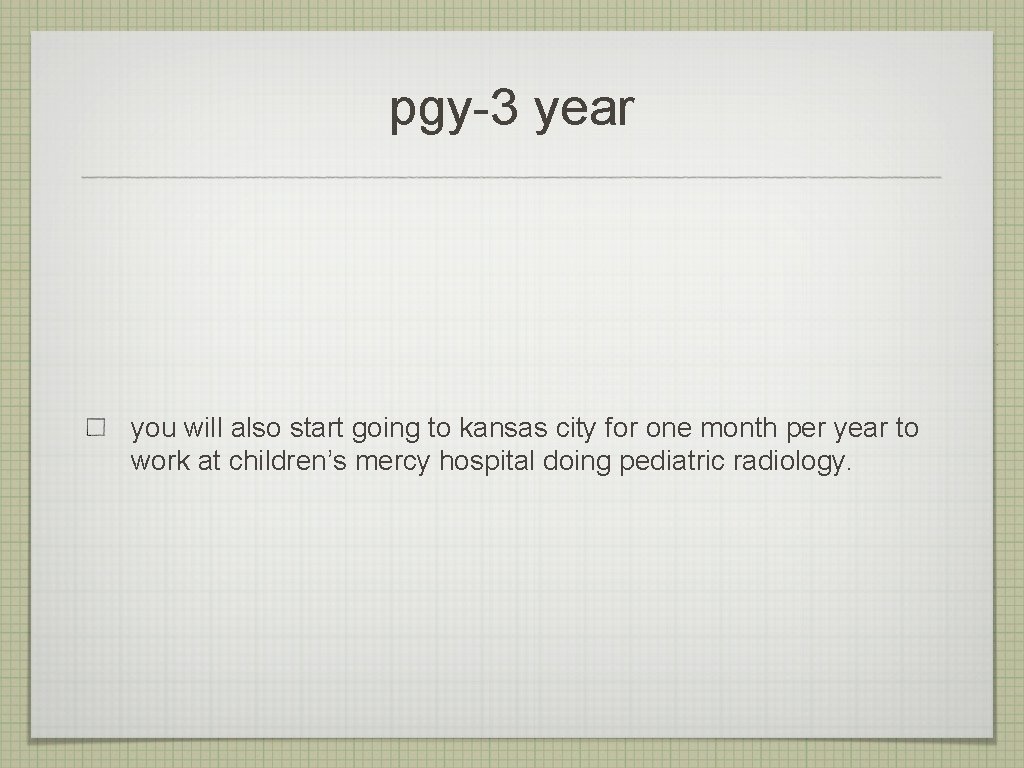 pgy-3 year you will also start going to kansas city for one month per