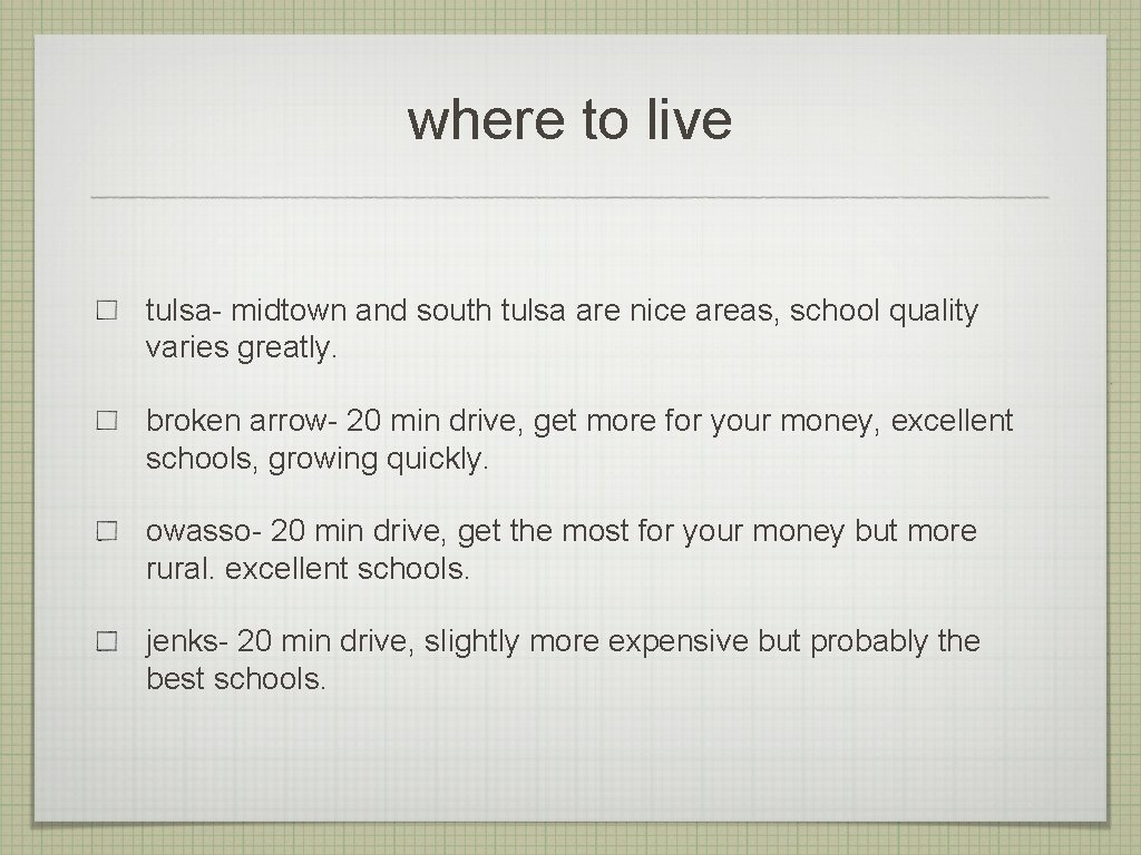 where to live tulsa- midtown and south tulsa are nice areas, school quality varies