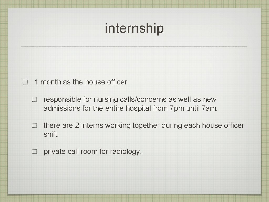 internship 1 month as the house officer responsible for nursing calls/concerns as well as