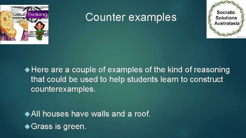 Counter examples Here a couple of examples of the kind of reasoning that could