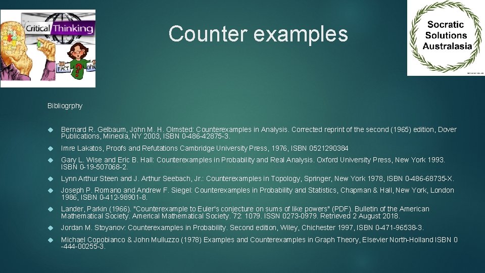 Counter examples Bibliogrphy Bernard R. Gelbaum, John M. H. Olmsted: Counterexamples in Analysis. Corrected