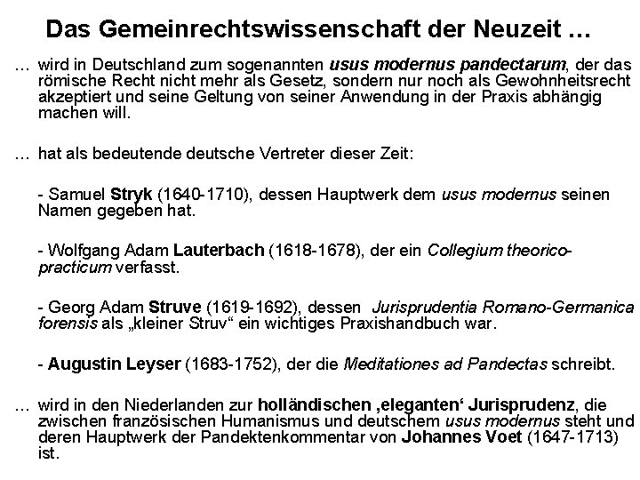 Das Gemeinrechtswissenschaft der Neuzeit … … wird in Deutschland zum sogenannten usus modernus pandectarum,