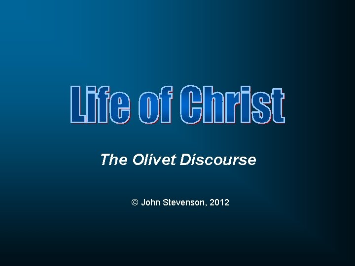 The Olivet Discourse © John Stevenson, 2012 