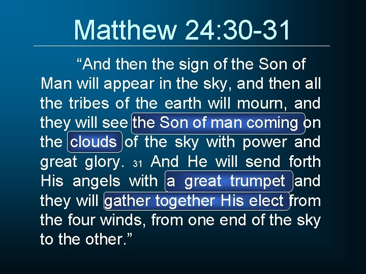 Matthew 24: 30 -31 “And then the sign of the Son of Man will
