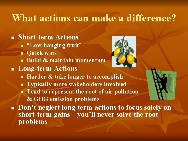 What actions can make a difference? n Short-term Actions n n Long-term Actions n What actions can make a difference? n Short-term Actions n n Long-term Actions n