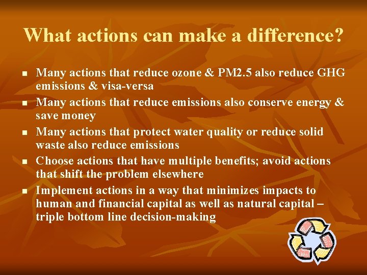What actions can make a difference? n n n Many actions that reduce ozone What actions can make a difference? n n n Many actions that reduce ozone