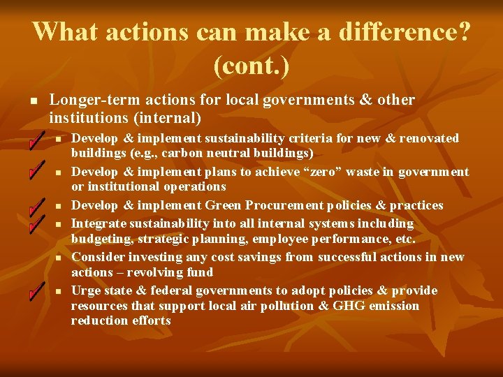 What actions can make a difference? (cont. ) n Longer-term actions for local governments What actions can make a difference? (cont. ) n Longer-term actions for local governments