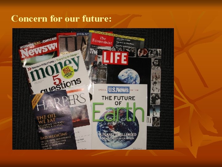 Concern for our future: Concern for our future: