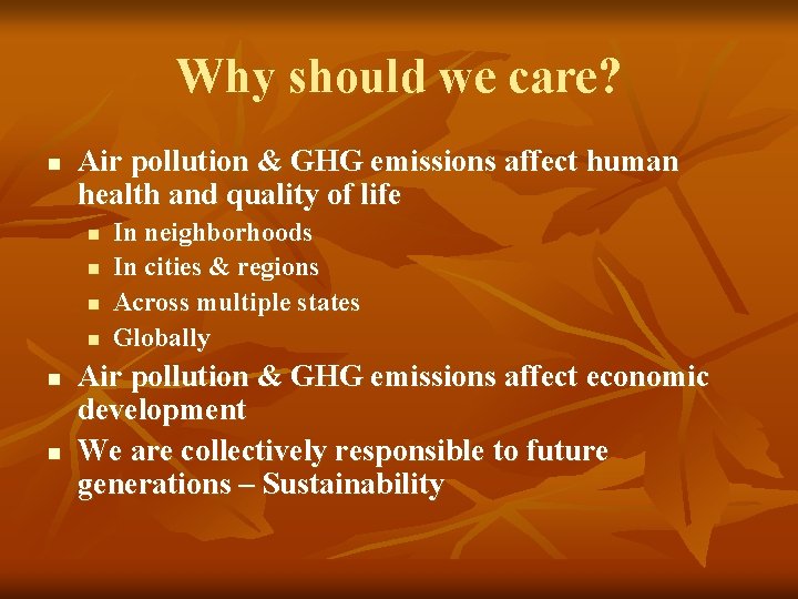 Why should we care? n Air pollution & GHG emissions affect human health and Why should we care? n Air pollution & GHG emissions affect human health and