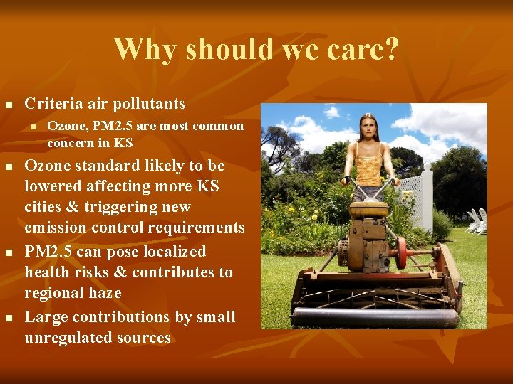 Why should we care? n Criteria air pollutants n n Ozone, PM 2. 5 Why should we care? n Criteria air pollutants n n Ozone, PM 2. 5