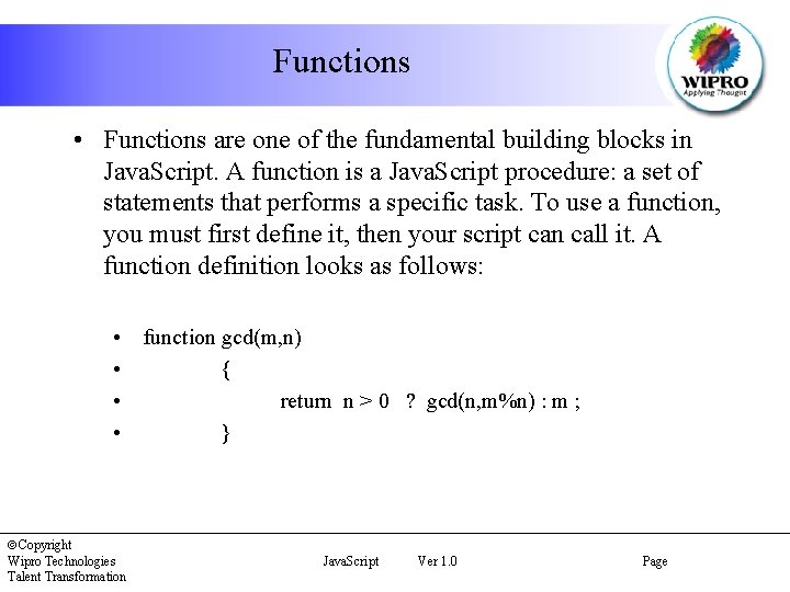 Functions • Functions are one of the fundamental building blocks in Java. Script. A