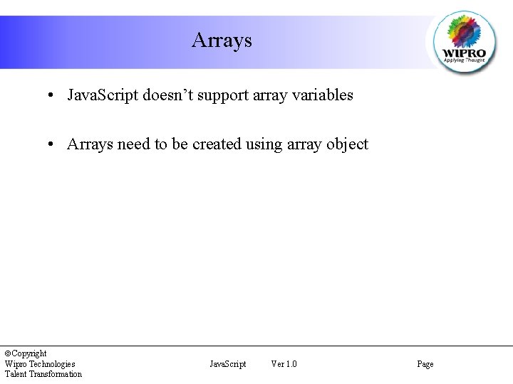 Arrays • Java. Script doesn’t support array variables • Arrays need to be created