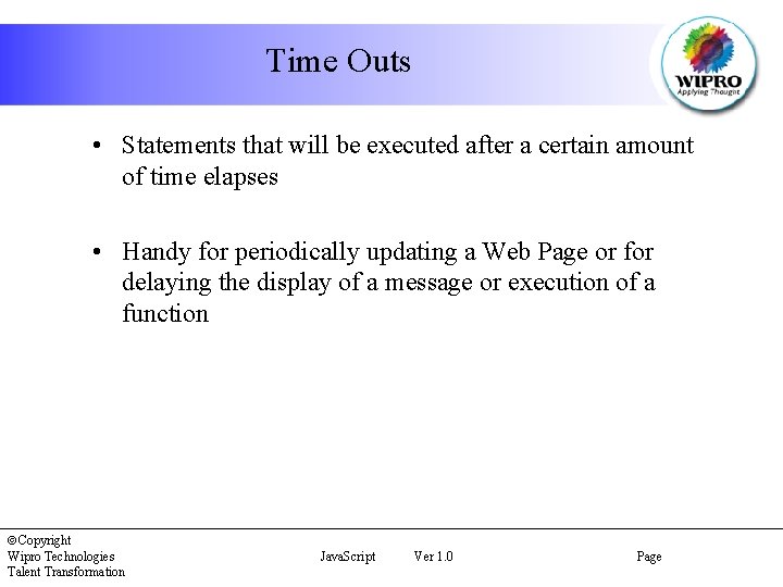 Time Outs • Statements that will be executed after a certain amount of time