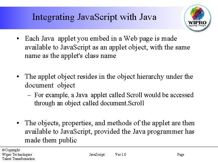 Integrating Java. Script with Java • Each Java applet you embed in a Web