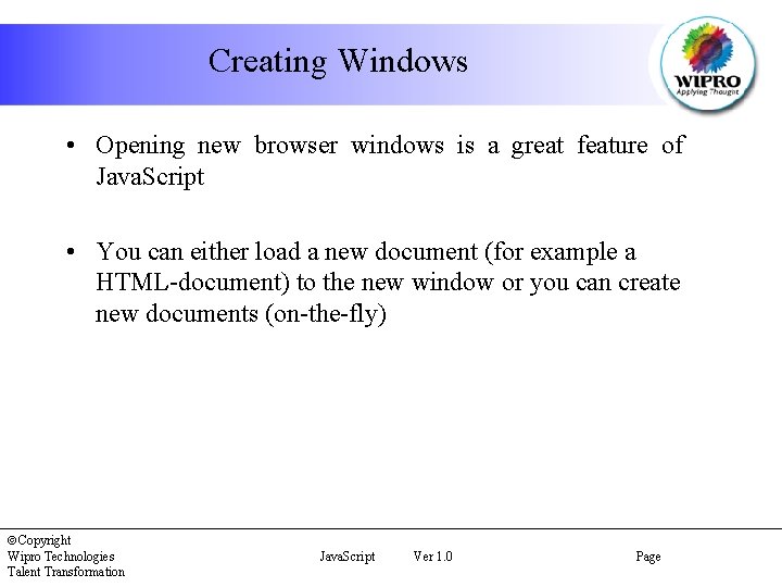 Creating Windows • Opening new browser windows is a great feature of Java. Script