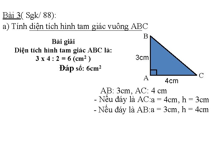 Bài 3( Sgk/ 88): a) Tính diện tích hình tam giác vuông ABC Bài