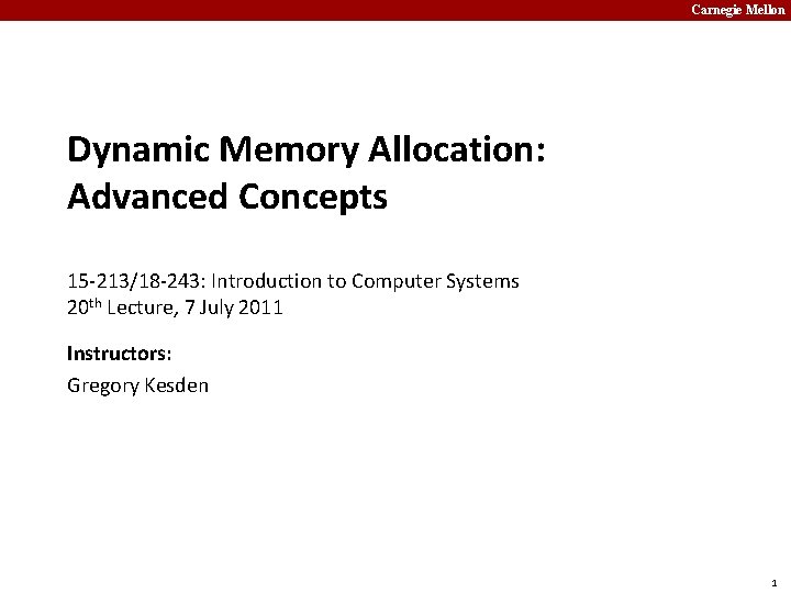 Carnegie Mellon Dynamic Memory Allocation: Advanced Concepts 15 -213/18 -243: Introduction to Computer Systems