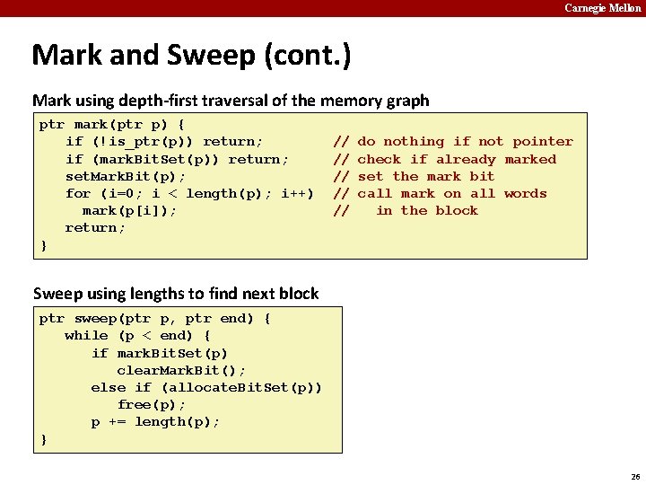 Carnegie Mellon Mark and Sweep (cont. ) Mark using depth-first traversal of the memory