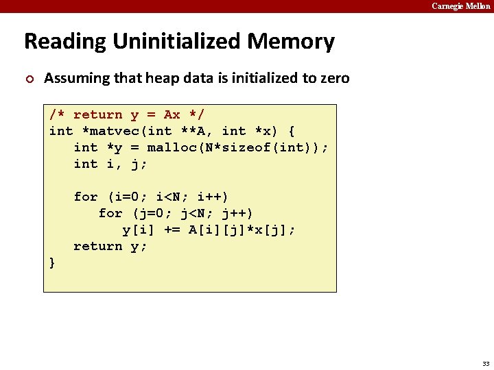 Carnegie Mellon Reading Uninitialized Memory ¢ Assuming that heap data is initialized to zero