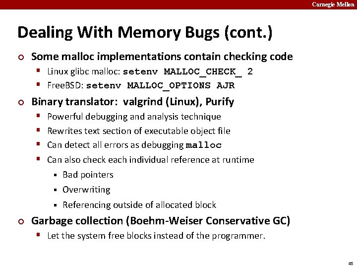 Carnegie Mellon Dealing With Memory Bugs (cont. ) ¢ Some malloc implementations contain checking