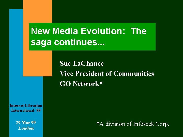 New Media Evolution: The saga continues. . . Sue La. Chance Vice President of