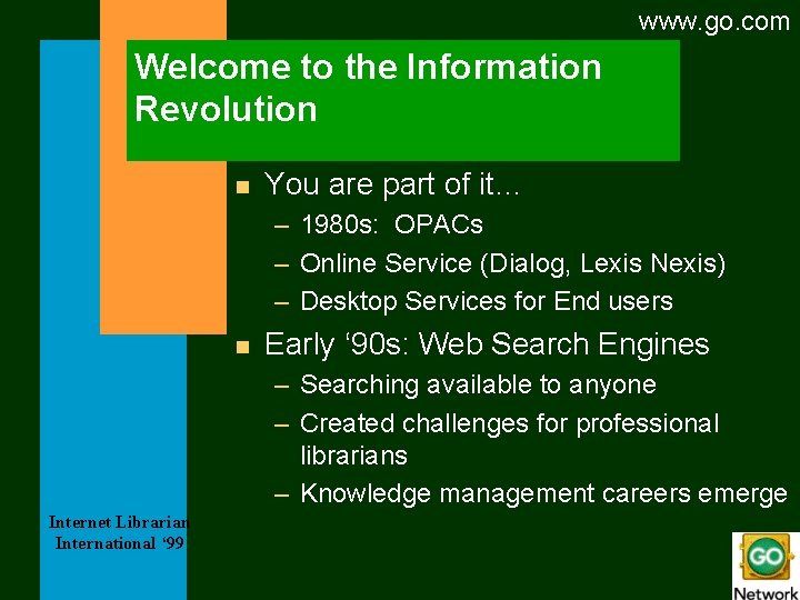 www. go. com Welcome to the Information Revolution n You are part of it…