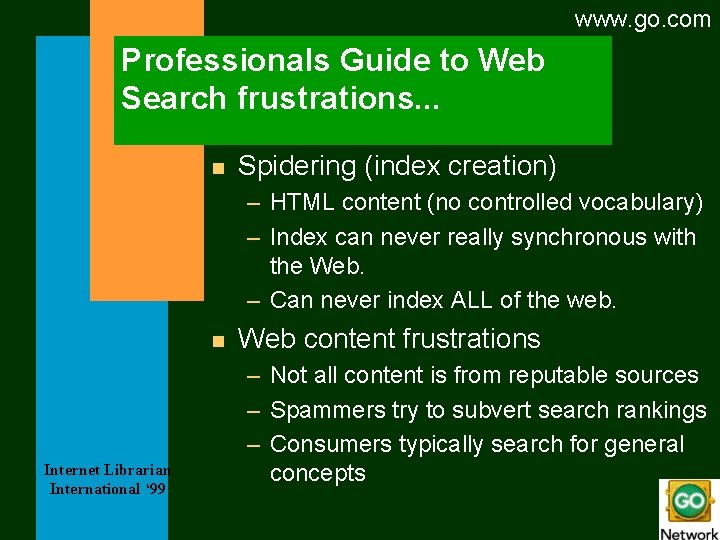 www. go. com Professionals Guide to Web Search frustrations. . . n Spidering (index