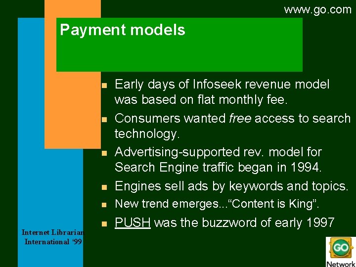 www. go. com Payment models n Early days of Infoseek revenue model was based