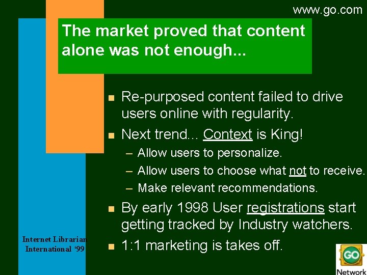 www. go. com The market proved that content alone was not enough. . .