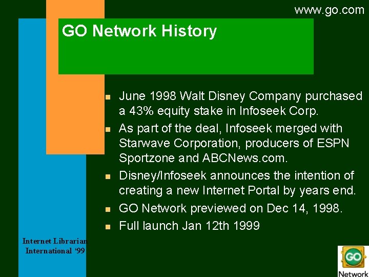 www. go. com GO Network History n n n Internet Librarian International ‘ 99