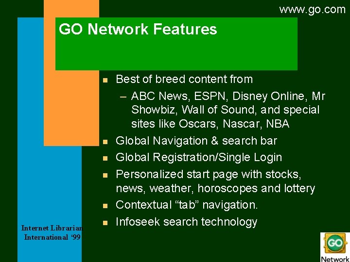 www. go. com GO Network Features n n n Internet Librarian International ‘ 99