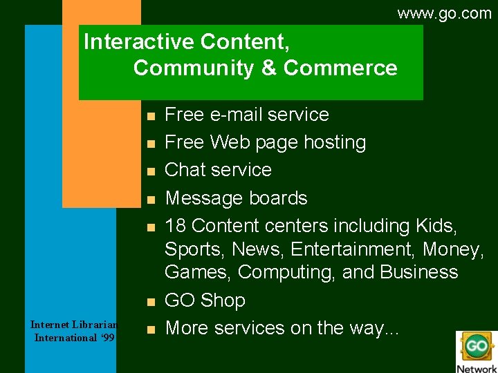 www. go. com Interactive Content, Community & Commerce n n n Internet Librarian International