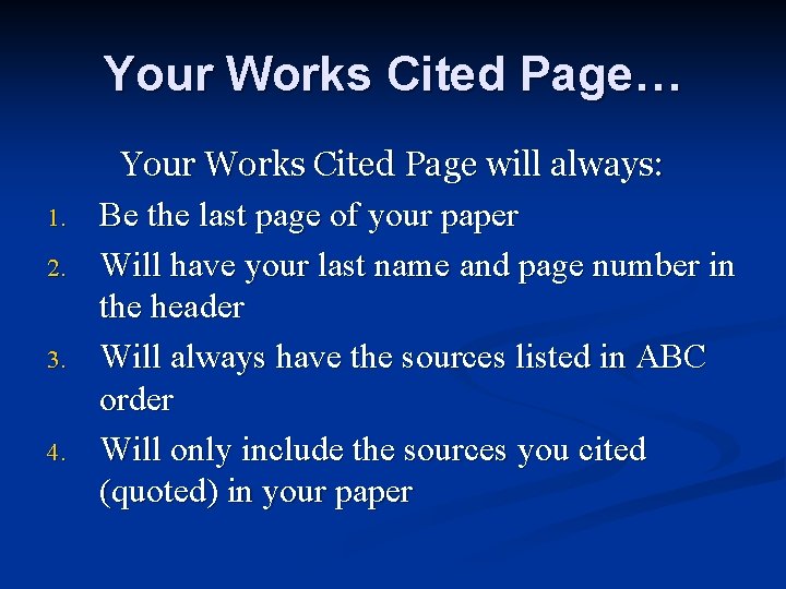 Your Works Cited Page… 1. 2. 3. 4. Your Works Cited Page will always: