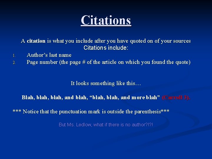 Citations 1. 2. A citation is what you include after you have quoted on