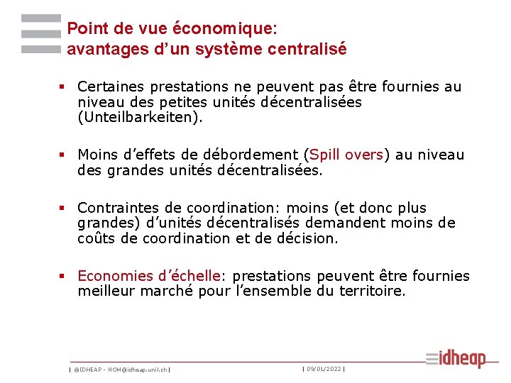 Point de vue économique: avantages d’un système centralisé § Certaines prestations ne peuvent pas