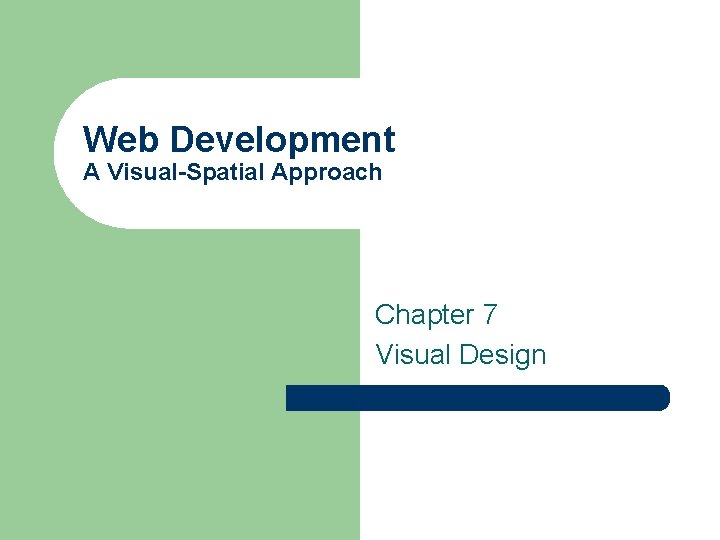Web Development A Visual-Spatial Approach Chapter 7 Visual Design 