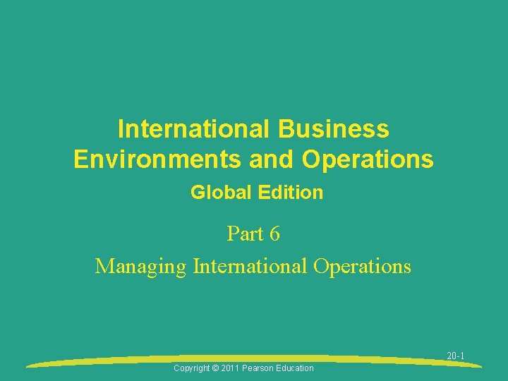 International Business Environments and Operations Global Edition Part 6 Managing International Operations 20 -1