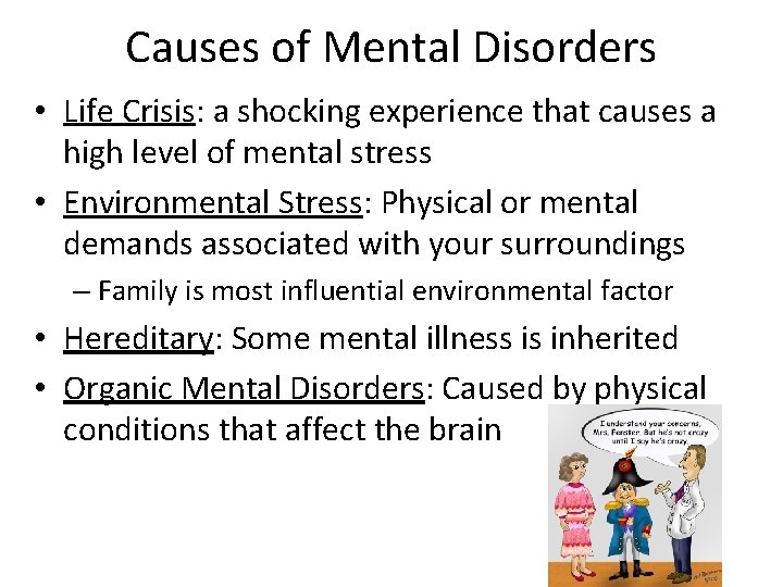 Causes of Mental Disorders • Life Crisis: a shocking experience that causes a high