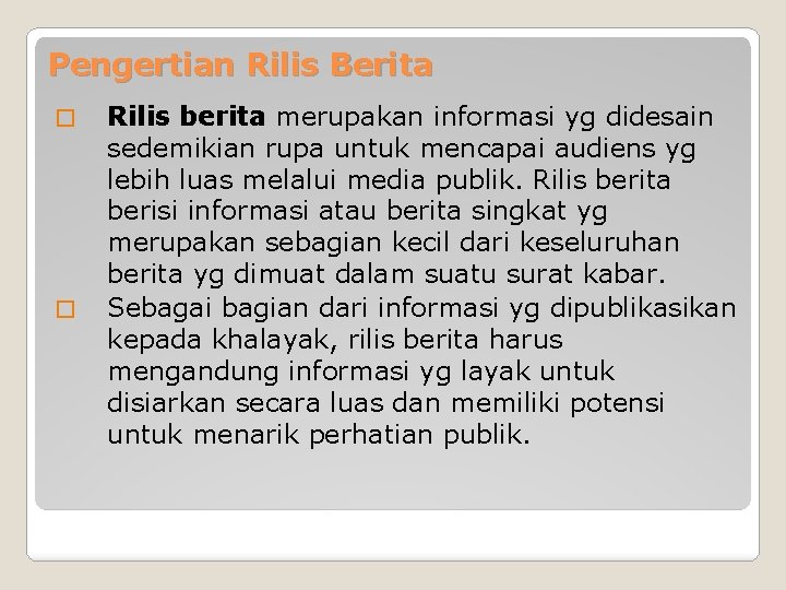 Pengertian Rilis Berita � � Rilis berita merupakan informasi yg didesain sedemikian rupa untuk