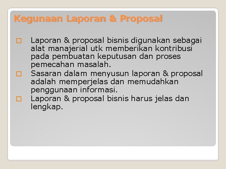 Kegunaan Laporan & Proposal � � � Laporan & proposal bisnis digunakan sebagai alat