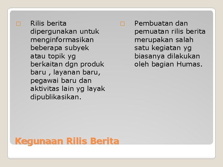 � Rilis berita dipergunakan untuk menginformasikan beberapa subyek atau topik yg berkaitan dgn produk