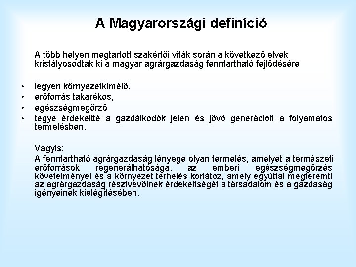 A Magyarországi definíció A több helyen megtartott szakértői viták során a következő elvek kristályosodtak A Magyarországi definíció A több helyen megtartott szakértői viták során a következő elvek kristályosodtak