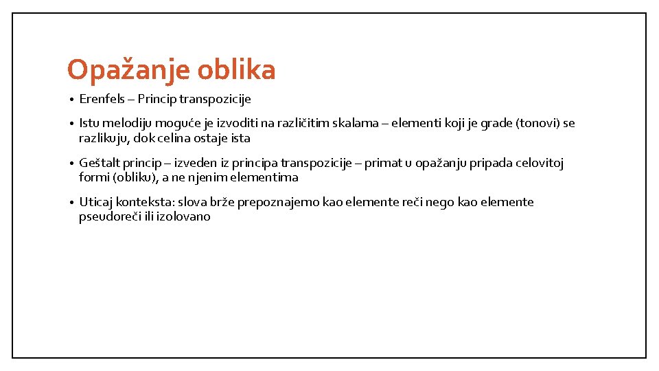 Opažanje oblika • Erenfels – Princip transpozicije • Istu melodiju moguće je izvoditi na