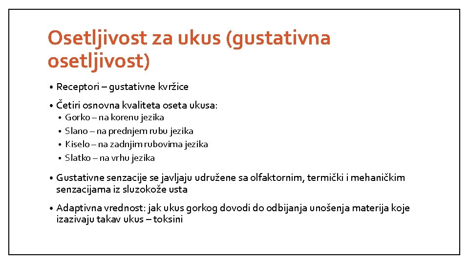 Osetljivost za ukus (gustativna osetljivost) • Receptori – gustativne kvržice • Četiri osnovna kvaliteta