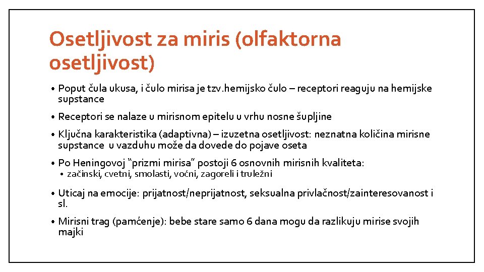 Osetljivost za miris (olfaktorna osetljivost) • Poput čula ukusa, i čulo mirisa je tzv.