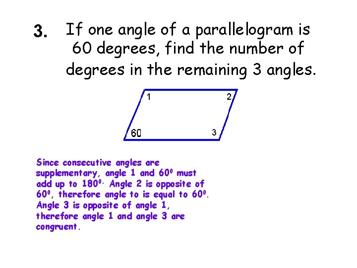 3. If one angle of a parallelogram is 60 degrees, find the number of