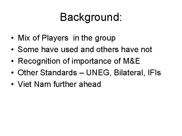 Background: • • • Mix of Players in the group Some have used and